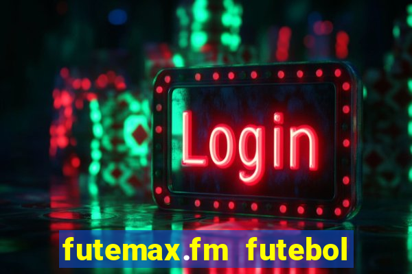 futemax.fm futebol ao vivo